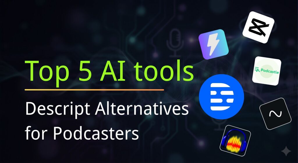 Descript Alternatives for Podcasters